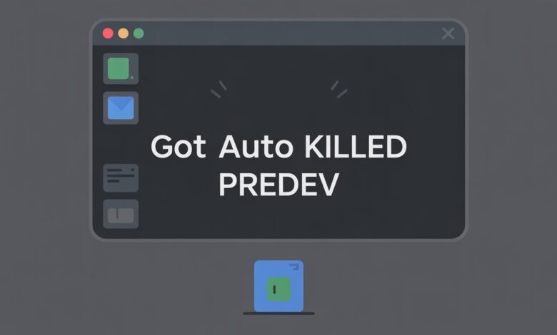 got auto killed predev